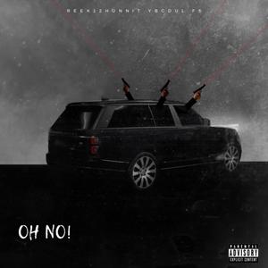 Oh No (feat. Reek12hunnit, Ybcdul & F5) [Explicit]