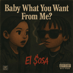 Baby what you want from me? (Explicit)