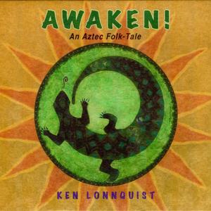 AWAKEN! (An Aztec Folk Tale)