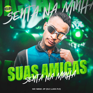 Suas Amigas Senta na Minha (Explicit)