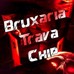 Bruxaria Trava Chip (Explicit)