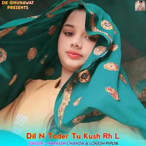 Dil N Toder Tu Kush Rh L