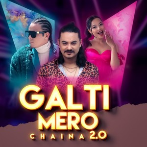 Galti Mero: Chaina 2.0 (feat. Bullet Flo The Real, Reshma Pun, Sasika Rai & Sara Adhikari) (Explicit)