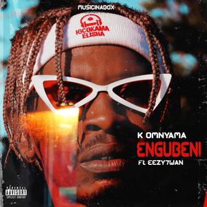 Engubeni(feat. Eezy 7wan & K Omnyama) (Explicit)