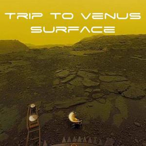 Trip to Venus Surface