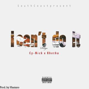 I Can't do It (feat. Khetha) (Explicit)