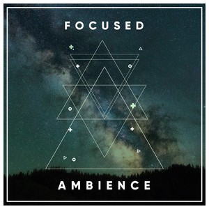 #Focused Ambience