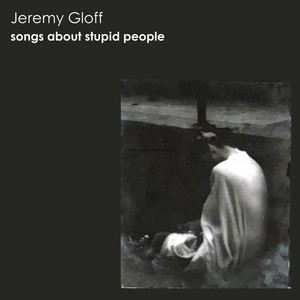 Songs About Stupid People (Explicit)