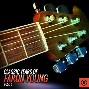 Classic Years of Faron Young, Vol. 1