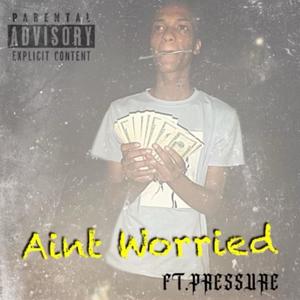 Aint Worried (Explicit)