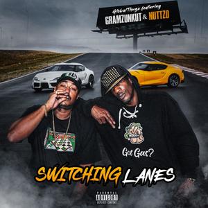 switching lanes (feat. Gramzunkut & Nuttzo) [Explicit]