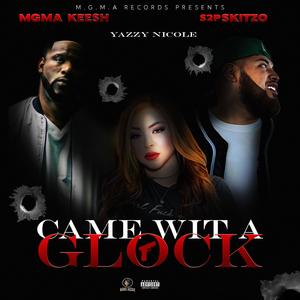 Came With A Glock (feat. Yazzy Nicole & S2p Skitzo) [Explicit]