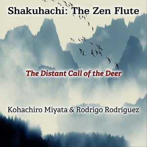 Shakuhachi: The Zen Flute(The Distant Call of the Deer)