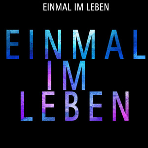 Einmal im Leben