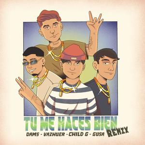 Tu Me Haces Bien (feat. DAMS, Vazhuer & GUSA) [Remix]