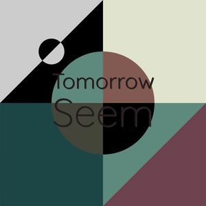 Tomorrow Seem