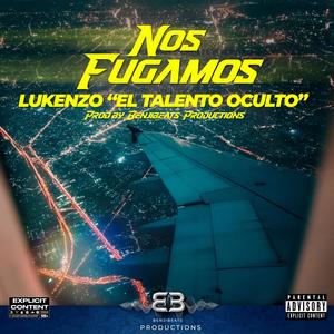 Nos Fugamos (feat. BenjiBeats Productions) [Explicit]