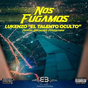 Nos Fugamos (feat. BenjiBeats Productions) (Explicit)