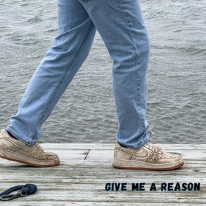 Give Me a Reason