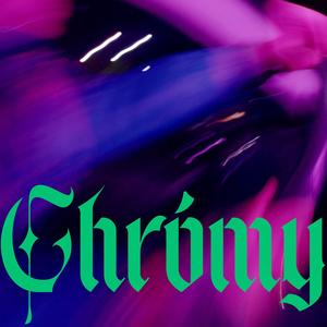 Chrómy (Explicit)