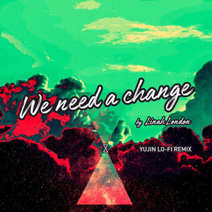 WE NEED A CHANGE (Yujin Lo-Fi Remix) [feat. Linah London & Karl Kula]