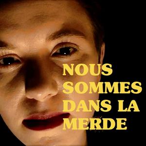 NOUS SOMMES DANS LA MERDE (feat. M Axiom) [Explicit]