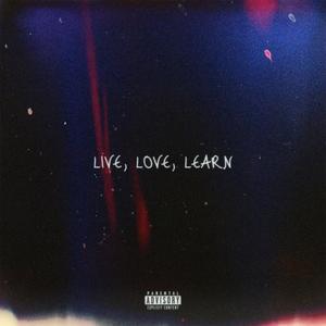 Live, Love, Learn (Re-Issued) [Explicit]