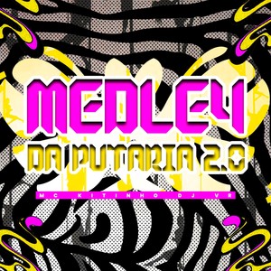 MEDLEY DA PUTARIA 2.0 (Explicit)