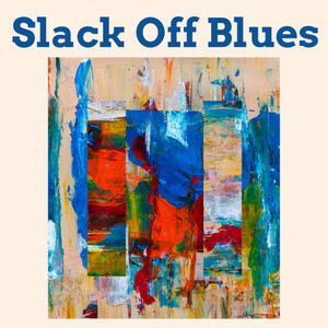 Slack Off Blues