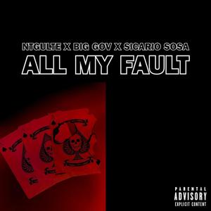 All My Fault (feat. Big Gov & Sicario Sosa) [Explicit]