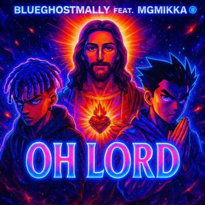 Oh lord (feat. MG MIKKA)