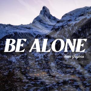 Be Alone