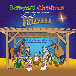 Barnyard Christmas From the Pen and Artistry of David Frizzell