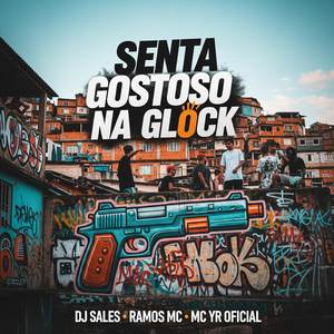 Senta Gostoso Da Glock (Explicit)