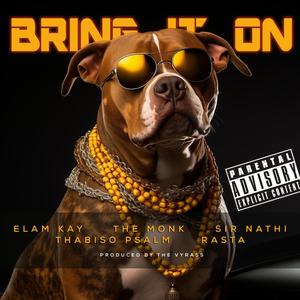 Bring It On (feat. Elam kay, The monk, Thabiso Psalm & RasTa) [Tha Vyrass Remix Remix]