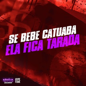 Se Bebe Catuaba Ela Fica Tarada (Explicit)