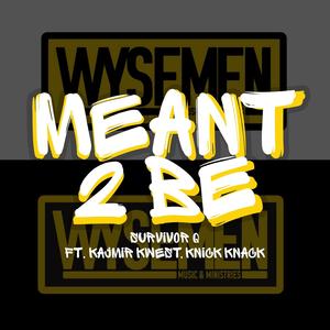 Meant 2 Be (feat. Kajmir Kwest & Knick Knack)
