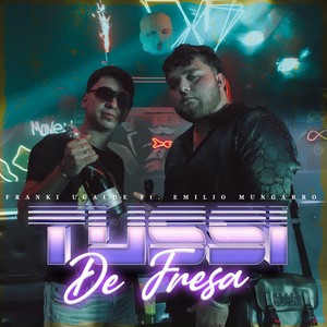Tussi de Fresa (feat. Emilio Mungarro)