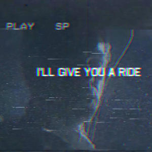 I'll Give You A Ride