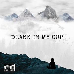 Drank in my Cup (Explicit)