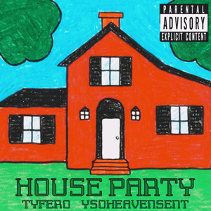 HOUSE PARTY (Explicit)