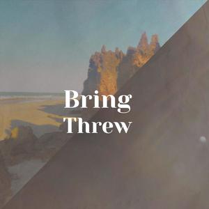 Bring Threw