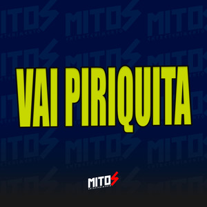 Vai Piriquita (Explicit)
