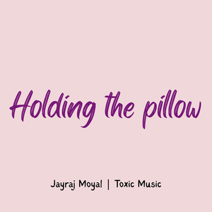 Holding the Pillow