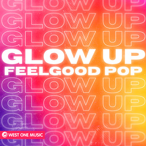 Glow Up: Feel Good Pop