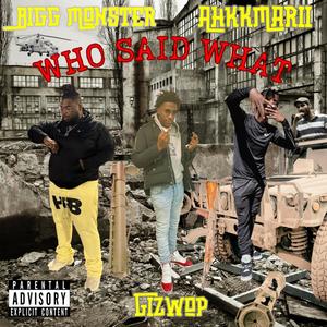 Who said what (feat. Gizwop & AhkkMarii) (Explicit)