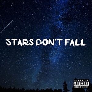 Stars Dont Fall (Explicit)