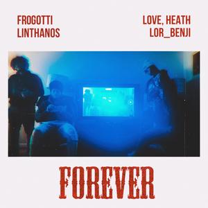 FOREVER (feat. LOVE, HEATH, Linthanos & Lor_Benji) [Explicit]