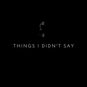 Things I Didn't Say