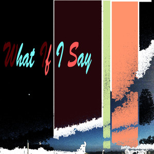 What If I Say (Explicit)